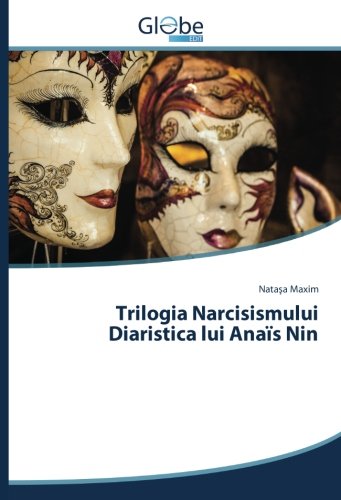 Trilogia Narcisismului Diaristica lui Anaïs Nin