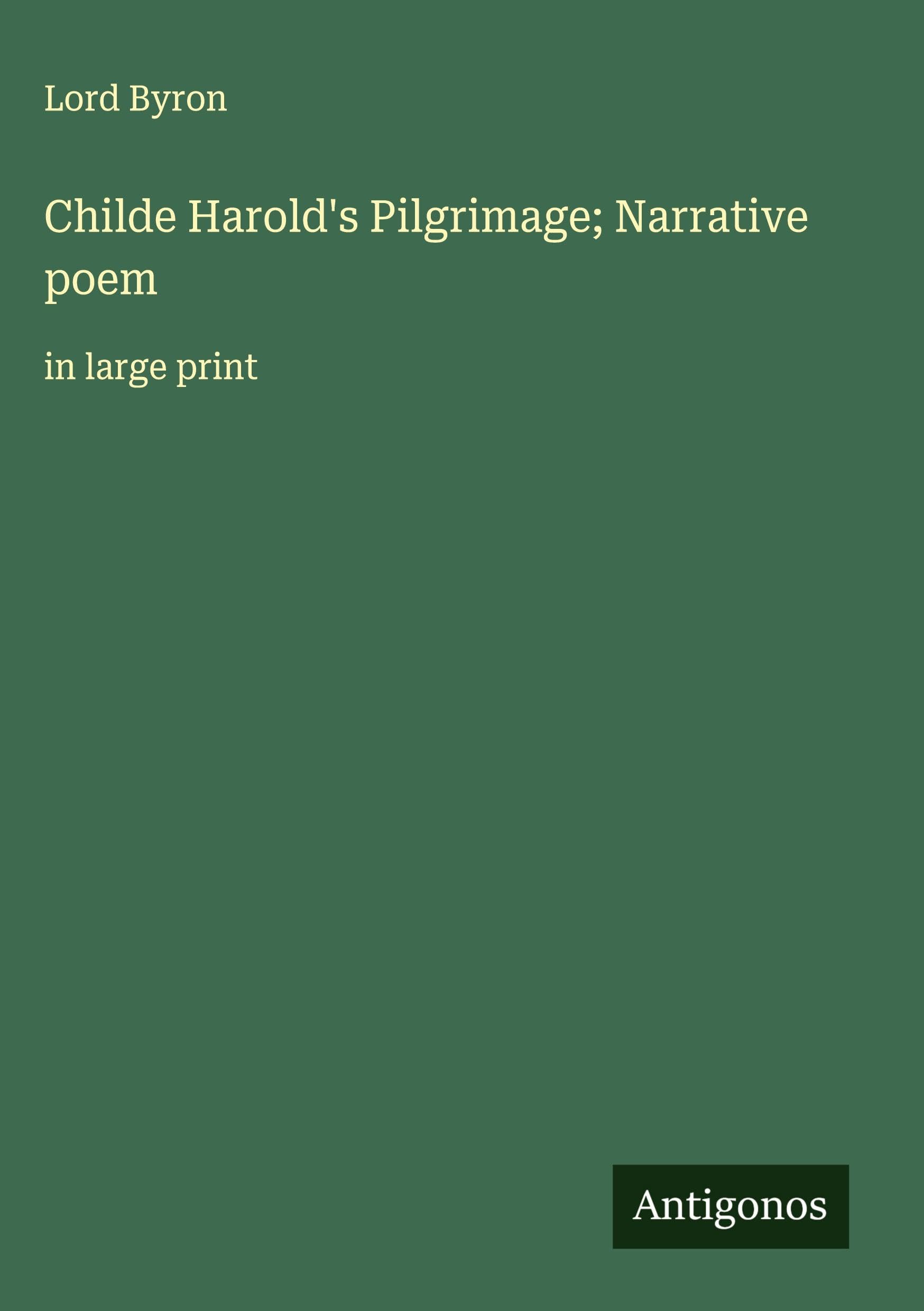 Childe Harold's Pilgrimage; Narrative poem: in large print