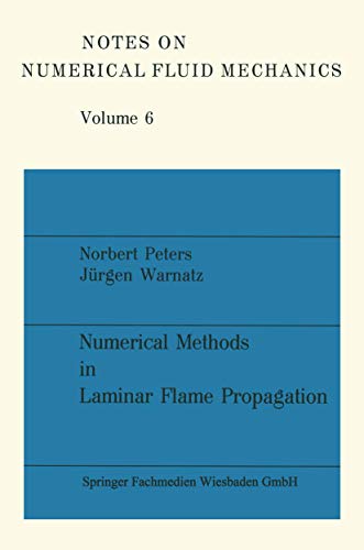 Numerical Methods in Laminar Flame Propagations: A Gamm-Workshop (Notes on Numerical Fluid Mechanics, 6, Band 6)