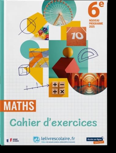 Maths 6e : cahier d'exercices : nouveau programme 2025