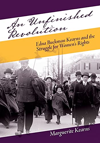 Unfinished Revolution, An: Edna Buckman Kearns and the Struggle for Women's Rights (Excelsior Editions)