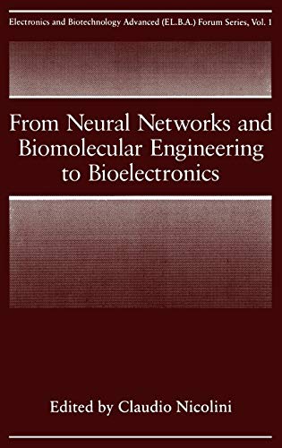 From Neural Networks and Biomolecular Engineering to Bioelectronics (Electronics and Biotechnology Advanced (Elba) Forum Series, 1, Band 1)