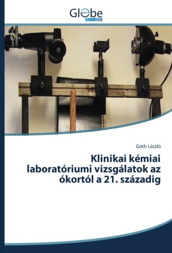 Klinikai kémiai laboratóriumi vizsgálatok az ókortól a 21. századig