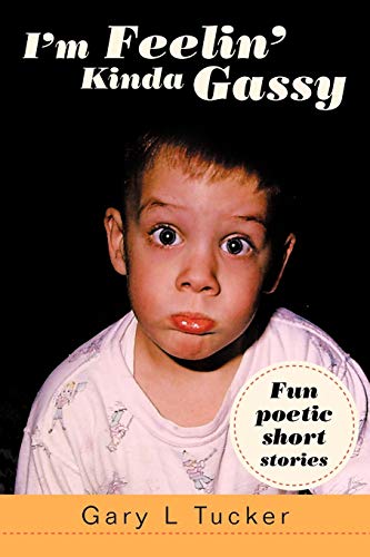 I'm Feelin' Kinda Gassy: Fun poetic short stories