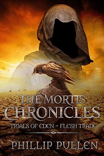 The Mortis Chronicles: Trials Of Eden - Flesh Trade: Trials Of Eden Ð Flesh Trade