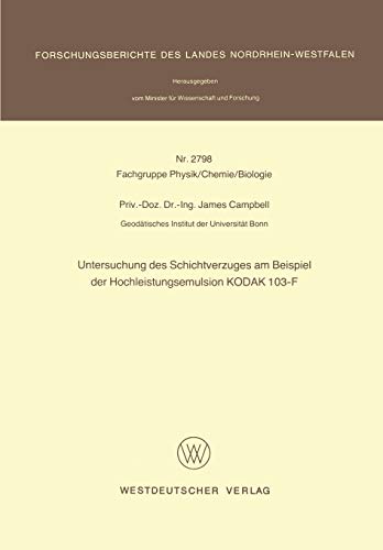 Untersuchung des Schichtverzuges am Beispiel der Hochleistungsemulsion KODAK 103-F (Forschungsberichte des Landes Nordrhein-Westfalen, 2798, Band 2798)