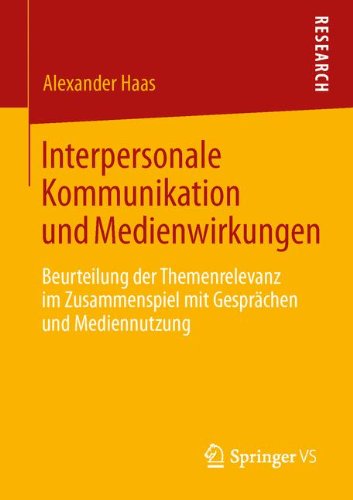 Interpersonale Kommunikation und Medienwirkungen: Beurteilung der Themenrelevanz im Zusammenspiel mit Gesprächen und Mediennutzung