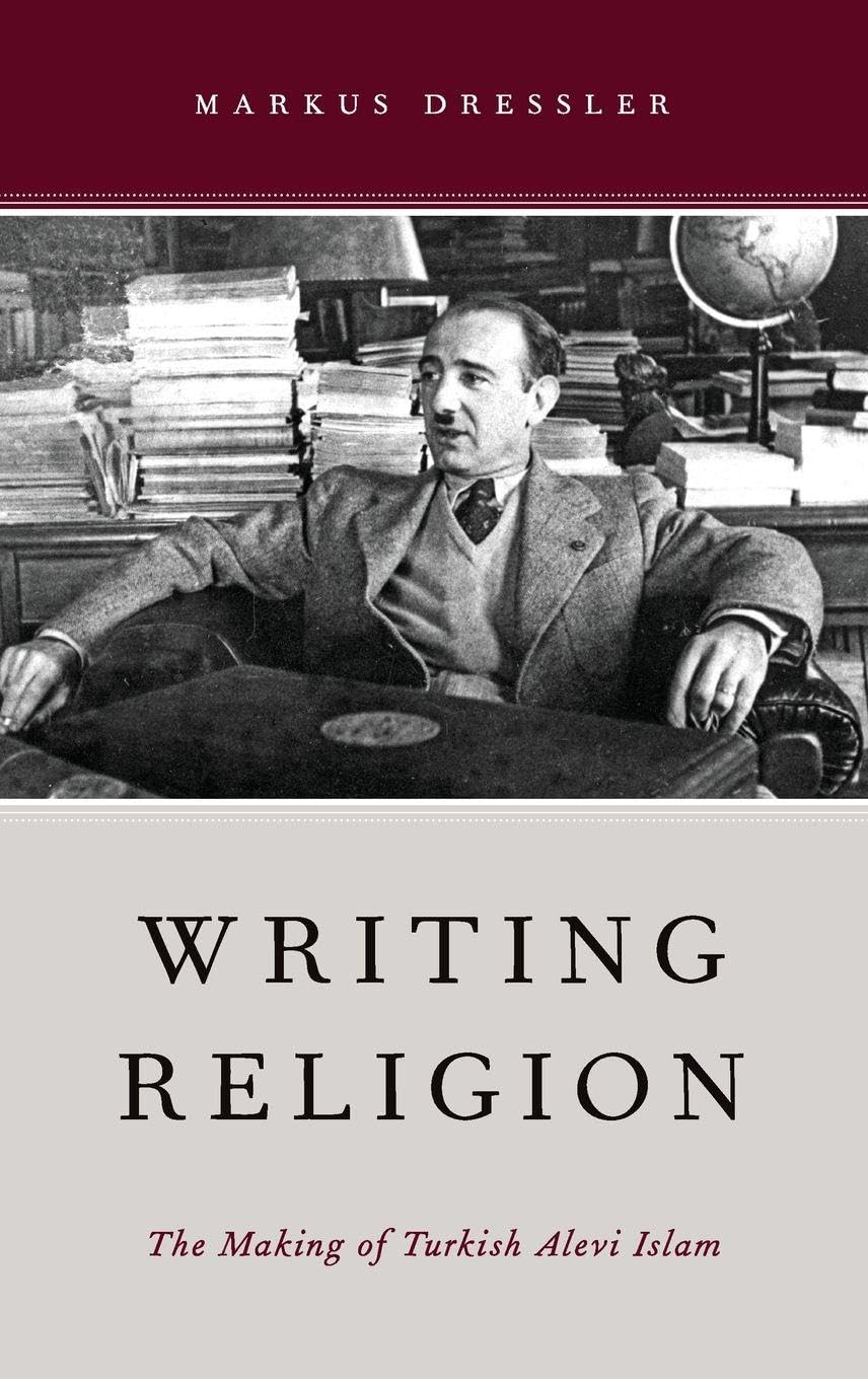 Writing Religion: The Making of Turkish Alevi Islam (AAR Reflection and Theory in the Study of Religion)