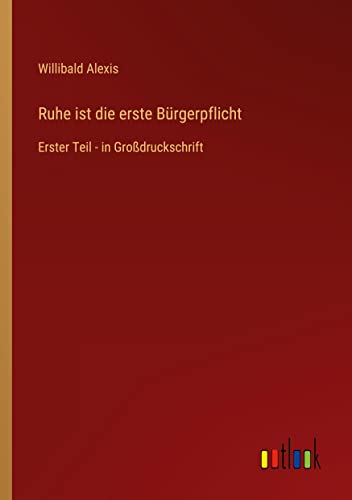 Ruhe ist die erste Bürgerpflicht: Erster Teil - in Großdruckschrift