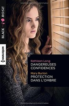 Dangereuses confidences. Protection dans l'ombre