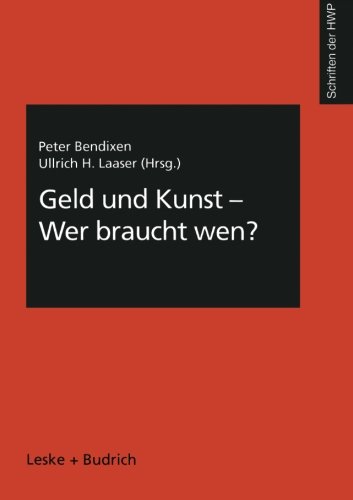Geld und Kunst - Wer braucht wen? (Schriftenreihe der HWP)