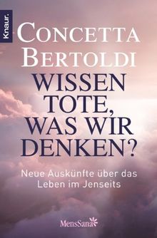 Wissen Tote, was wir denken?: Neue Auskünfte über das Leben im Jenseits von Bertoldi, Concetta | Buch | Zustand akzeptabel