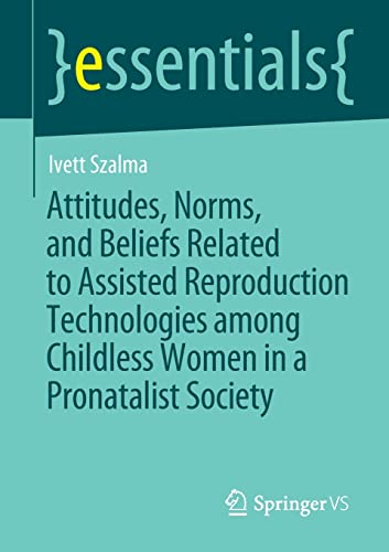 Attitudes, Norms, and Beliefs Related to Assisted Reproduction Technologies among Childless Women in a Pronatalist Society (essentials)