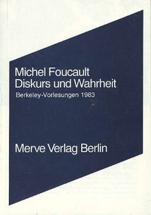 Diskurs und Wahrheit: Die Problematisierung der Parrhesia. Sechs Vorlesungen, gehalten im Herbst 1983 an der Universität von Berkeley/Kalifornien