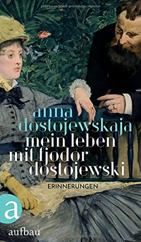 Dostojewskaja, Anna: Mein Leben mit Fjodor Dostojewski