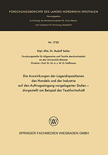 Die Auswirkungen der Lagerdispositionen des Handels und der Industrie auf den Auftragseingang vorgelagerter Stufen - dargestellt am Beispiel der ... Landes Nordrhein-Westfalen, 1742, Band 1742)
