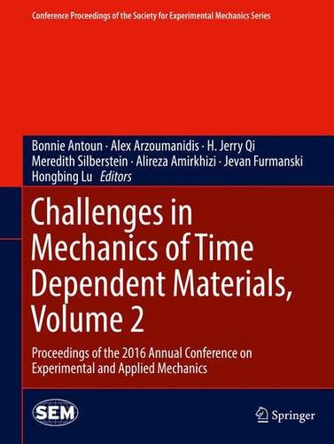 Challenges in Mechanics of Time Dependent Materials, Volume 2: Proceedings of the 2016 Annual Conference on Experimental and Applied Mechanics ... Society for Experimental Mechanics Series)