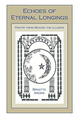 Echoes of Eternal Longings: Poetry from Beyond the Illusion