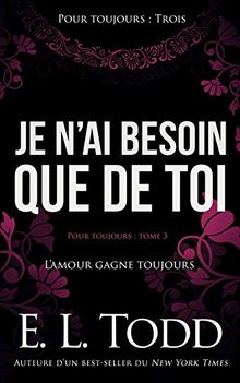 Je n’ai besoin que de toi (Pour toujours t. 3) (French Edition)