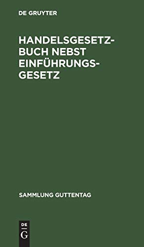 Handelsgesetzbuch nebst Einführungsgesetz: Vom 10. Mai 1897, unter Berücksichtigung der ergangenen Novellen. Text-Ausgabe mit Sachregister (Sammlung Guttentag, 2, Band 2)