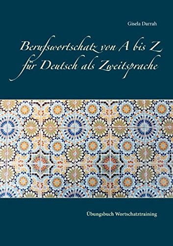 Berufswortschatz von A bis Z für Deutsch als Zweitsprache: Übungsbuch Wortschatztraining