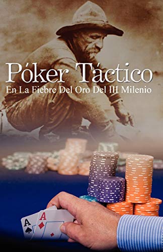 Póker Táctico: En La Fiebre Del Oro Del III Milenio