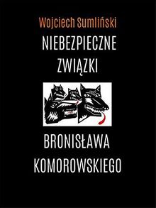 Niebezpieczne zwiazki Bronislawa Komorowskiego