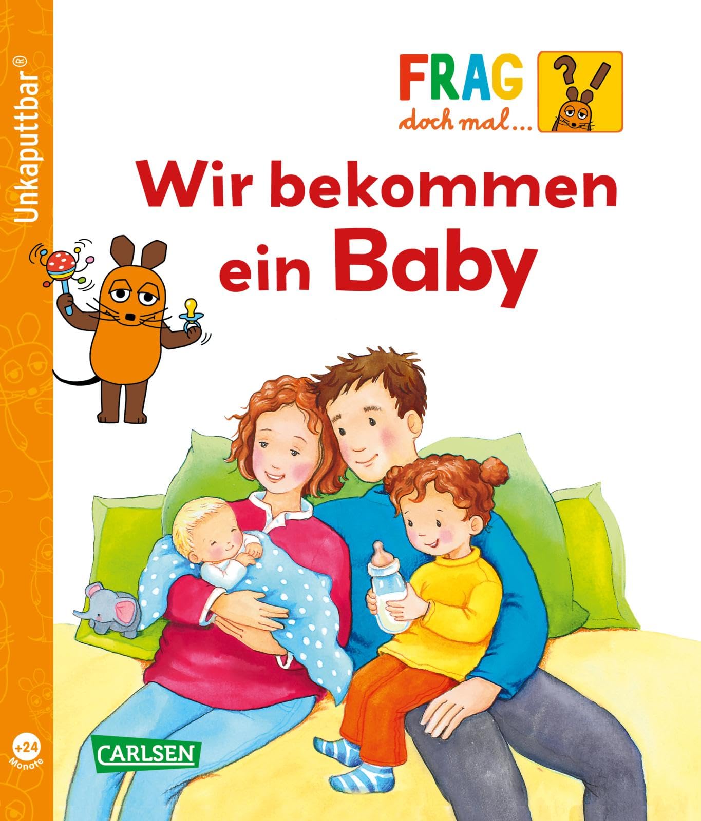 Unkaputtbar: Frag doch mal die Maus: Wir bekommen ein Baby: Ein Sachbuch für Kinder ab 2 Jahren