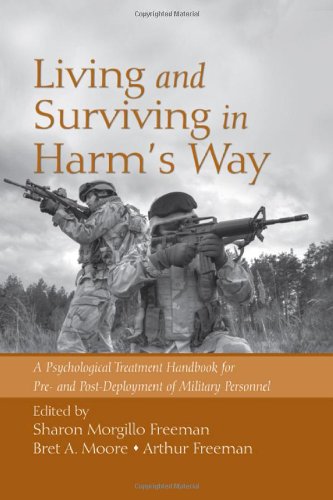 Living and Surviving in Harm's Way: A Psychological Treatment Handbook for Pre- And Post-Deployment of Military Personnel