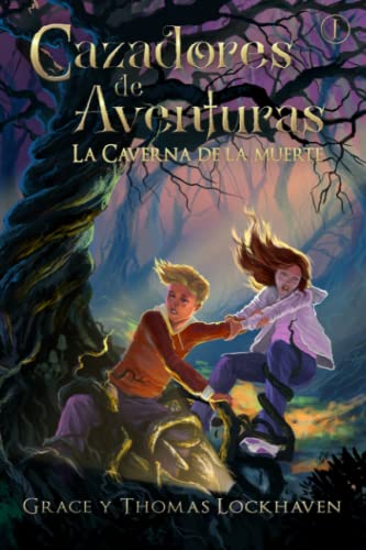 Cazadores de Aventuras: La Caverna de la Muerte: La Caverna de la Muerte - Quest Chasers: The Deadly Cavern (Spanish Edition)
