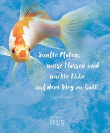 Sanfte Pfoten, nasse Flossen und nackte Füße auf dem Weg zu Gott