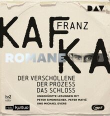 Die Romane – Der Verschollene, Der Prozess, Das Schloss: Ungekürzte Lesungen mit Peter Simonischek, Peter Matić und Michael Evers (4 mp3-CDs): ... Peter Mati¿ und Michael Evers (4 mp3-CDs)