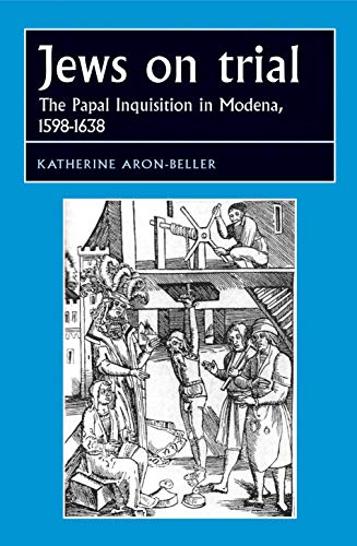 Jews on Trial: The Papal Inquisition in Modena, 1598-1638 (Studies in Early Modern European History)