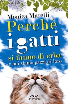 Perché i gatti si fanno di erba e noi siamo pazzi di loro