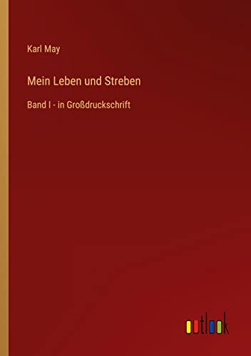 Mein Leben und Streben: Band I - in Großdruckschrift