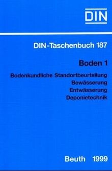 Boden 1. Bodenkundliche Standortbeurteilung, Bewässerung, Entwässerung, Deponietechnik.