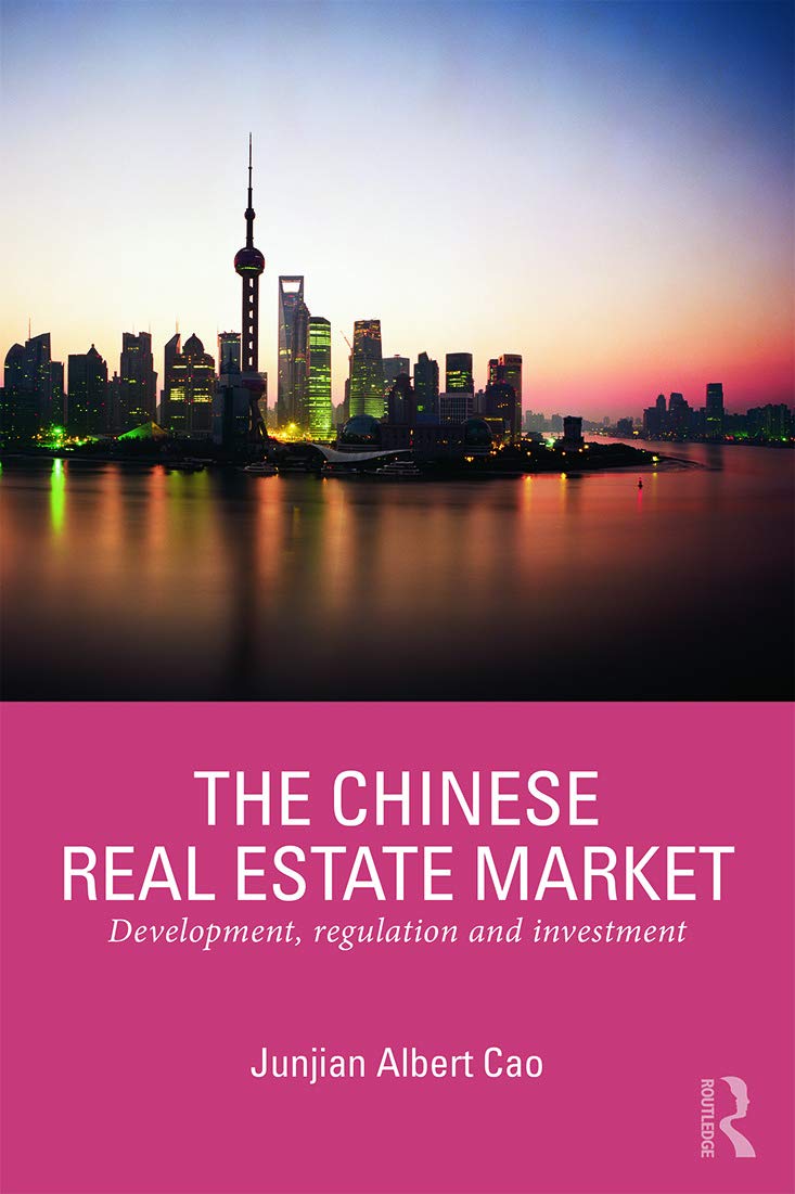 The Chinese Real Estate Market: Development, Regulation and Investment (International real estate markets)