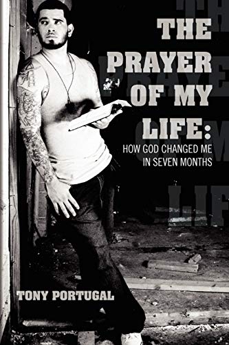 The Prayer of My Life:How God Changed Me in Seven Months: How God Changed Me in Seven Months