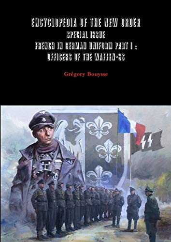 Grégory Bouysse Encyclopedia Of The New Order - Special Issue - French In German Uniform Part I, Officers Of The Waffen-Ss