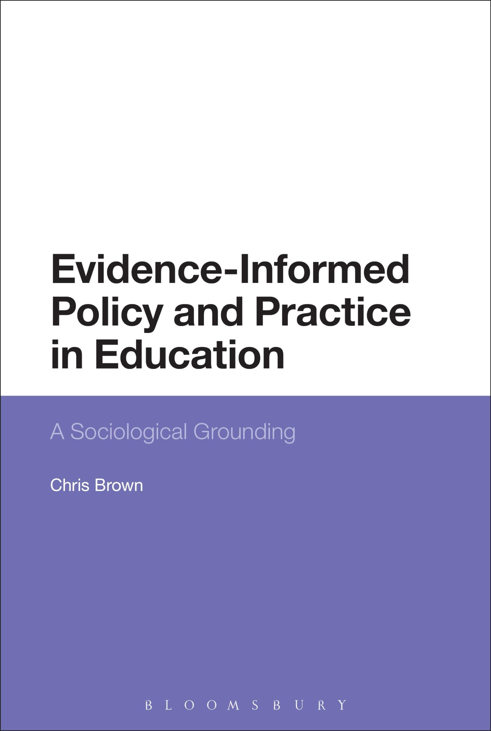 Evidence-Informed Policy and Practice in Education: A Sociological Grounding