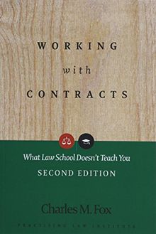 Working with Contracts: What Law School Doesn't Teach You (PLI's Corporate and Securities Law Library)
