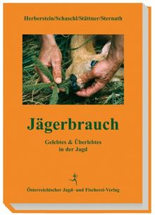 Jägerbrauch: Gelebtes & Überlebtes in der Jagd