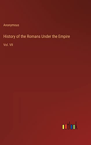 History of the Romans Under the Empire: Vol. VII