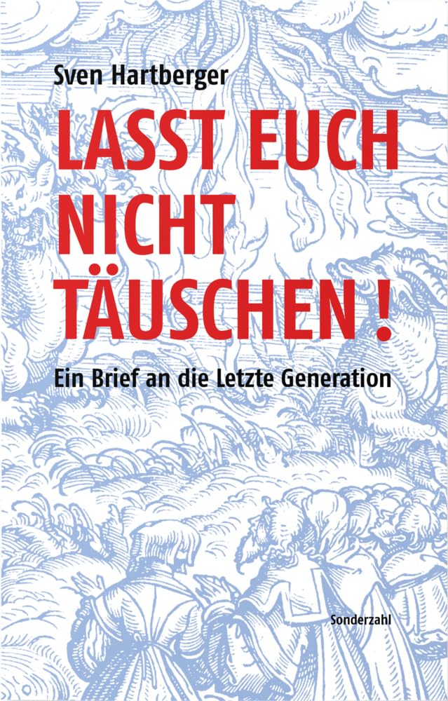Lasst Euch nicht täuschen!: Ein Brief an die Letzte Generation