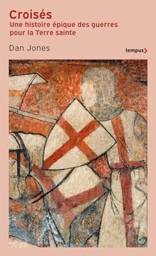 Croisés : une histoire épique des guerres pour la Terre sainte
