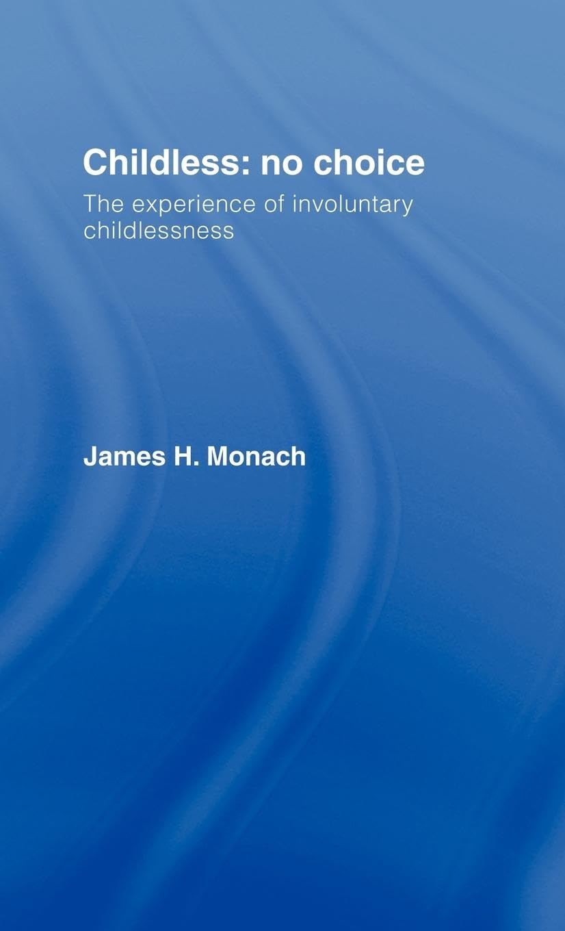 Childless: No Choice : The Experience of Involuntary Childlessness