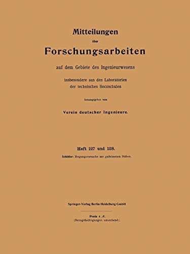 Mitteilungen über Forschungsarbeiten auf dem Gebiete des Ingenieurwesens: insbesondere aus den Laboratorien der technischen Hochschulen ... auf dem Gebiete des Ingenieurwesens, 127/128)