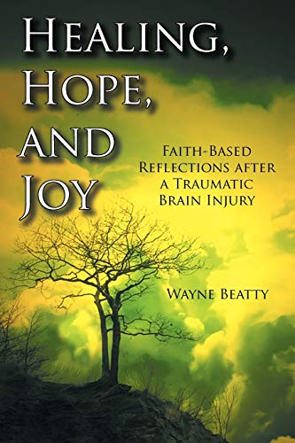 Healing, Hope, and Joy: Faith-Based Reflections After a Traumatic Brain Injury