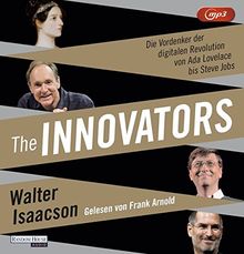 The Innovators: Die Vordenker der digitalen Revolution von Ada Lovelace bis Steve Jobs