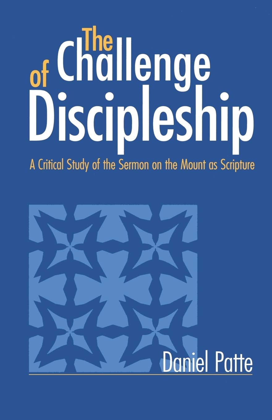 The Challenge of Discipleship: A Critical Study of the Sermon on the Mount As Scripture